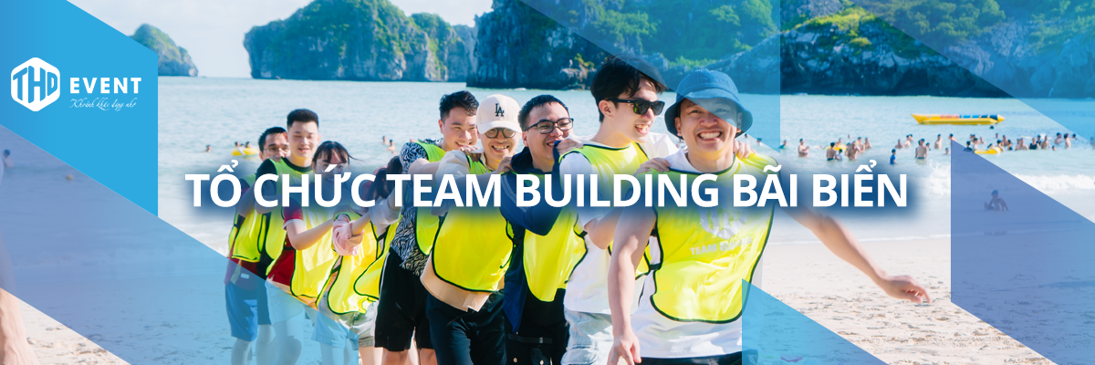 Team Building Bãi Biển: Gắn Kết – Sáng Tạo – Hiệu Quả