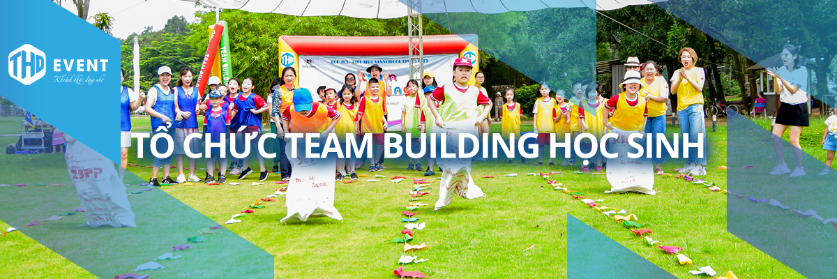Team Building Học Sinh: Kết Nối – Phát Triển – Toàn Diện
