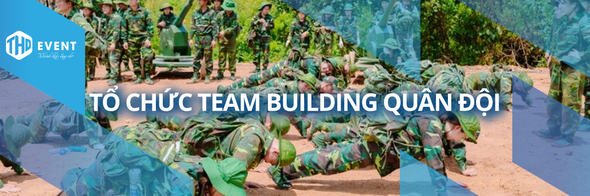 Team Building Quân Đội: Kỷ Luật - Gắn Kết - Bản Lĩnh