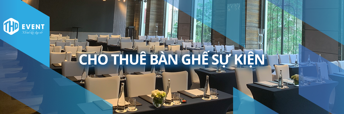 Dịch Vụ Cho Thuê Bàn Ghế Sự Kiện